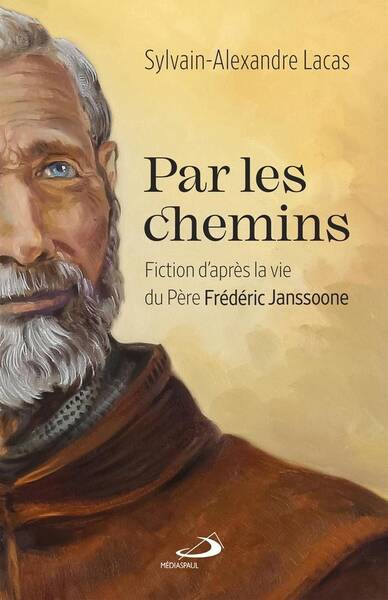 Par les chemins : fiction d'après la vie du Père Frédéric Janssoone