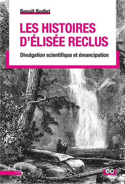 Les histoires d'Elisée Reclus : divulgation scientifique et