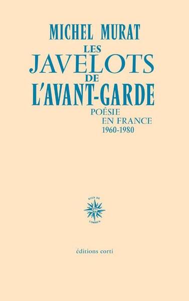 Les javelots de l'avant-garde : poésie en France 1960-1980