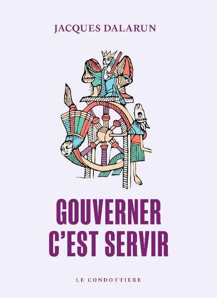 Gouverner, C'Est Servir : Essai de Democratie Medieval