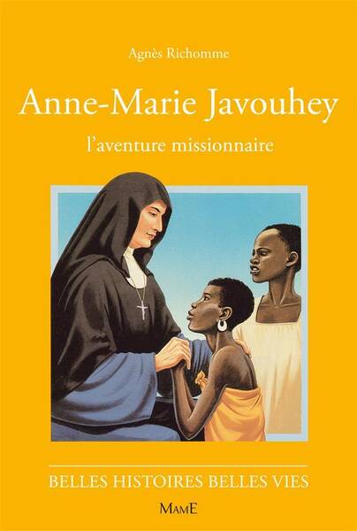 ANNE-MARIE JAVOUHEY, L'AVENTURE MISSIONNAIRE