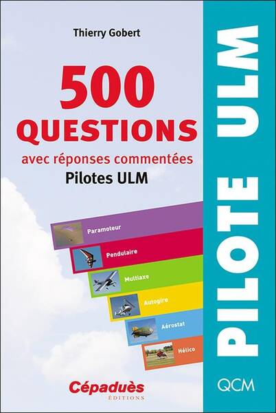 500 Questions Avec Reponses Commentees : Pilotes Ulm (10e Edition)