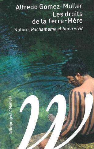 Les Droits de la Terre-Mere - Nature, Pachamama et Buen-Vivir