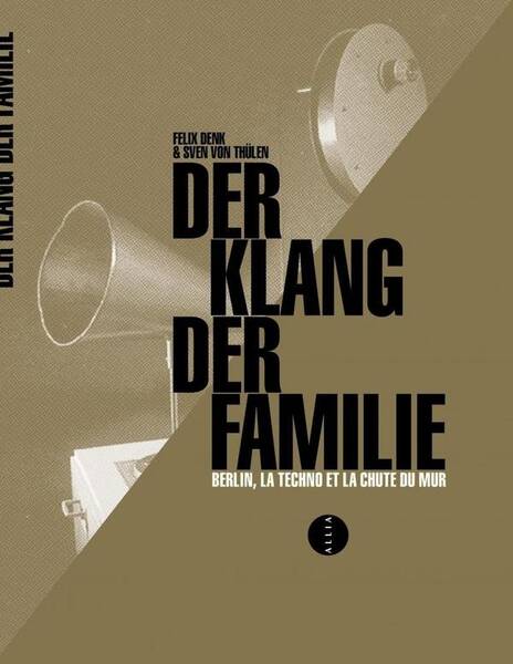 Der Klang Der Familie - Berlin, la Techno et la Chute du Mur