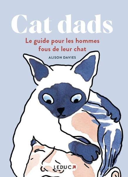 Cat Dads - Le Guide Pour les Hommes Fous de Leur Chat