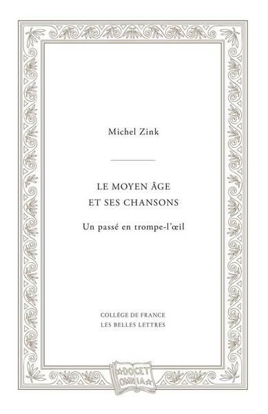 Le Moyen Age et ses Chansons - Ou un Passe en Trompe-L'Oeil