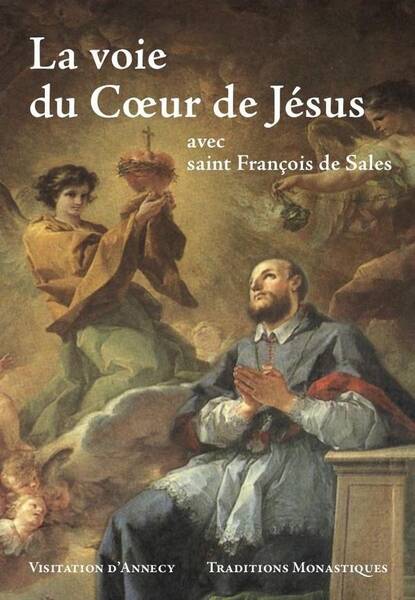 La Voie du Coeur de Jesus Saint Francois de Sales Edition Illustre