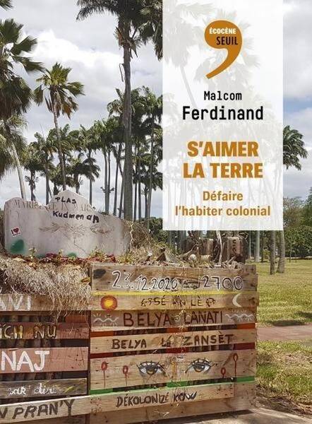 S'Aimer la Terre : Defaire l'Habiter Colonial