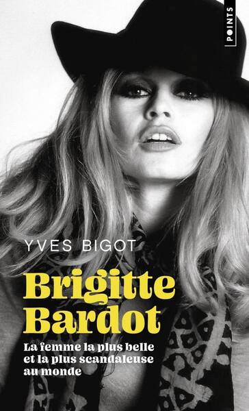 Brigitte Bardot: La Femme la Plus Belle et la Plus Scandaleuse au Mond