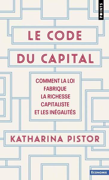 Code du Capital Le Comment la Loi Fabrique la Richesse Capitaliste