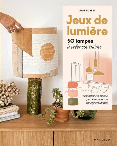 Jeux de lumière : 50 lampes à créer soi-même