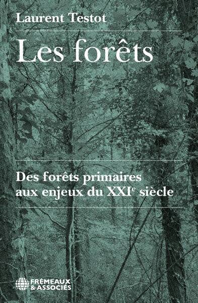 Les forêts : des forêts primaires aux enjeux du XXIème siècle
