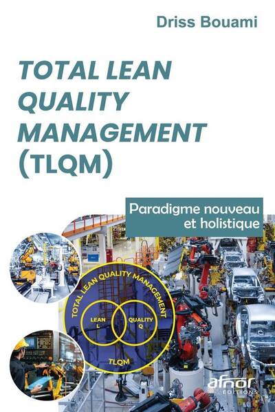 Total Lean Quality Management (Tlqm) - Paradigme Nouveau et Holistique