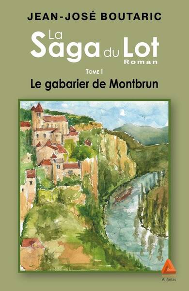 Le Gabarier de Montbrun, Tome1 de la Saga du Lot