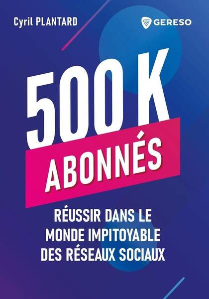 500 000 ABONNES REUSSIR DANS LE MONDE IMPITYOYABLE DES RESEAUX SOCIAU