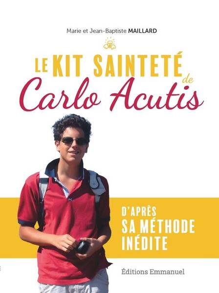 LE KIT SAINTETE DE CARLO ACUTIS : D'APRES SA METHODE INEDITE