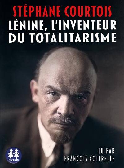 Lenine, l'Inventeur du Totalitarisme