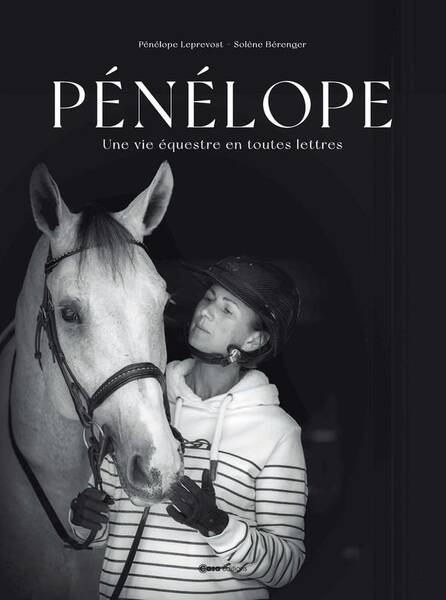 Penelope - Une Vie Equestre en Toutes Lettres