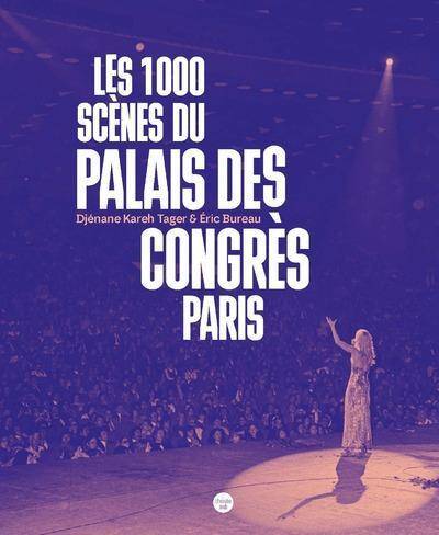 Les 1000 Scenes du Palais des Congres de Paris