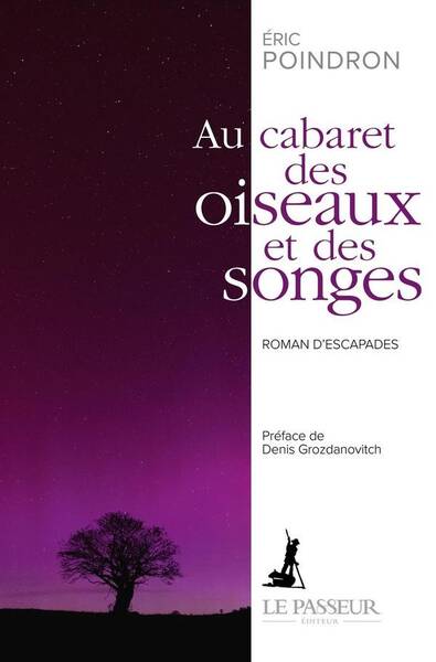 Au cabaret des oiseaux et des songes : roman d'escapade