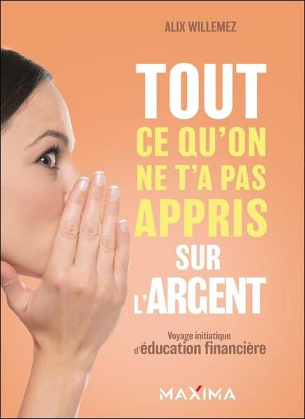 Tout ce qu'on ne t'a pas appris sur l'argent