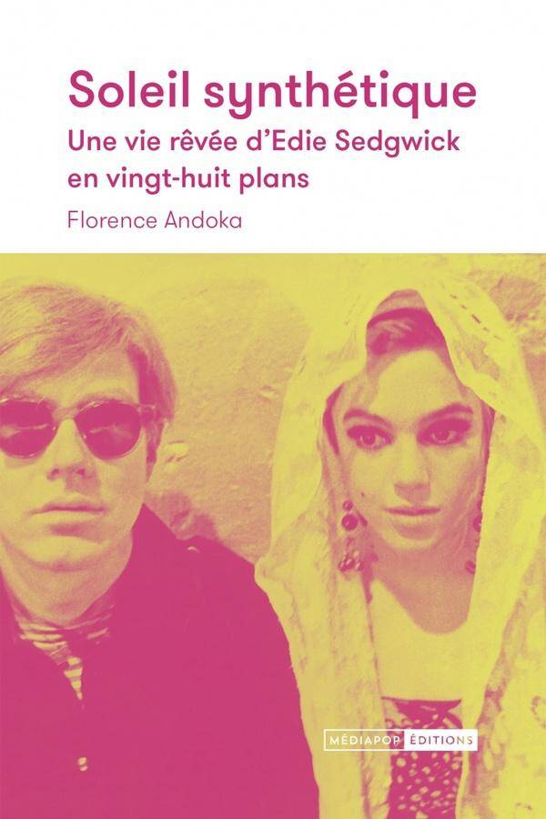 Soleil Synthetique : Une Vie Revee D'Edie Sedgwick en Vingt-Huit Plans