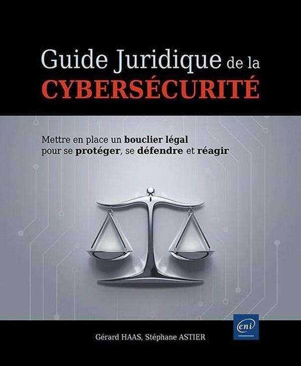 Guide Juridique de la Cybersecurite: Mettre en Place un Bouclier