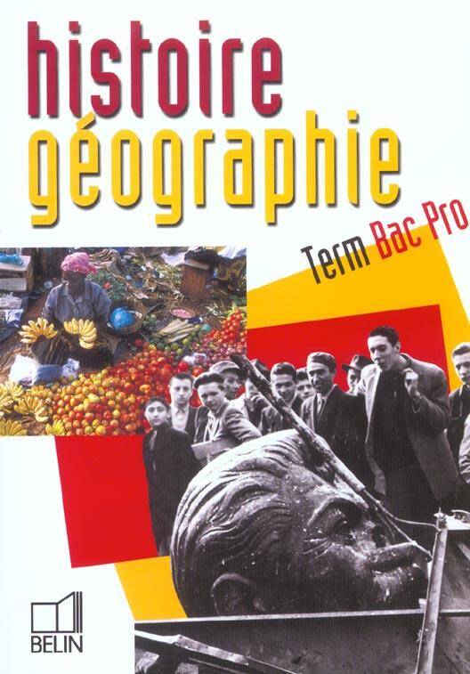 Histoire Geographie; Terminale Bac Pro; Livre de l Eleve; Edition 200