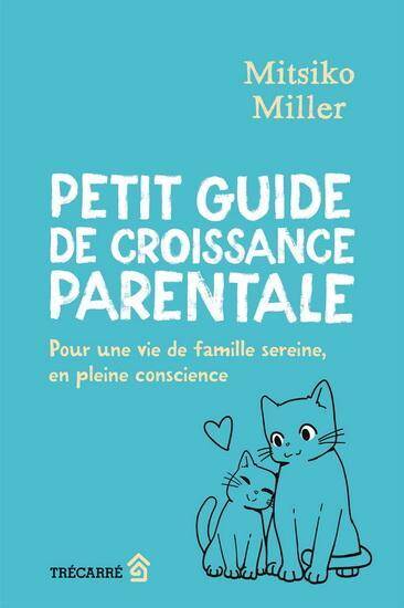 Petit Guide de Croissance Parentale : Pour une Vie de Famille