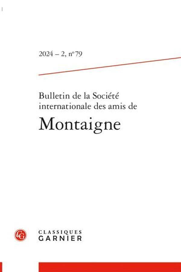 Bulletin de la Societe Internationale des Amis de Montaigne N.79;