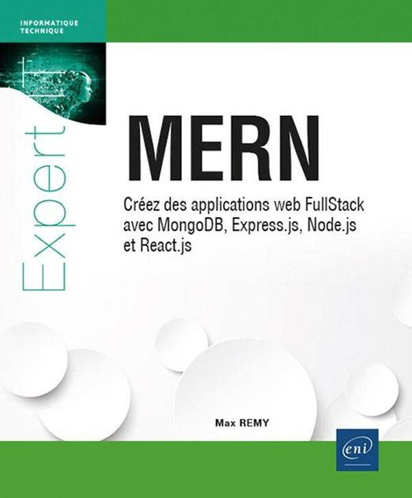 Mern: Creez des Applications Web Fullstack Avec Mongodb, Express.js,