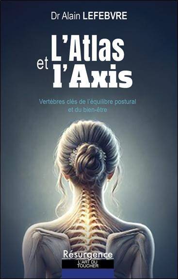 L Atlas et l Axis: Vertebres Cles de l Equilibre Postural et du Bien