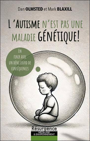 L Autisme N Est Pas une Maladie Genetique en Finir Avec un Deni