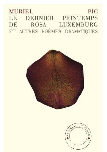 Le Dernier Printemps de Rosa Luxemburg et Autres Poemes Dramatiques