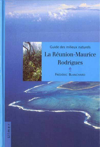 Guide des Milieux Naturels la Reunion-Maurice-Rodrigues