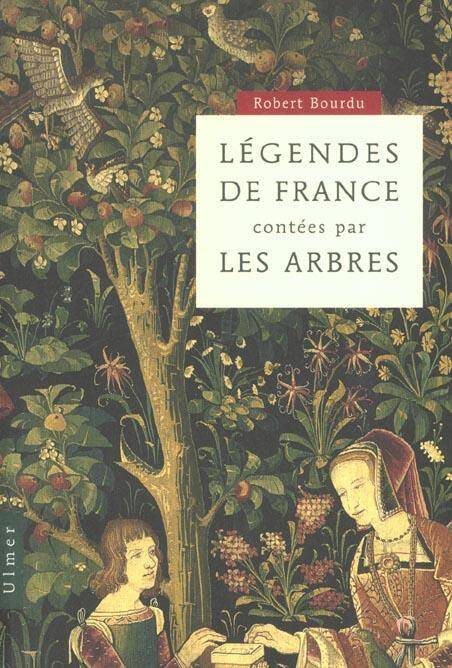 LEGENDES DE FRANCE RACONTEES PAR LES ARBRES