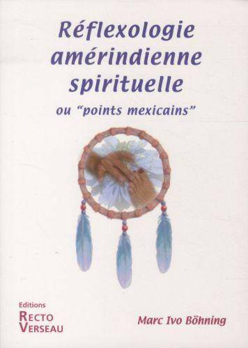 Réflexologie amérindienne spirituelle ou Points mexicains