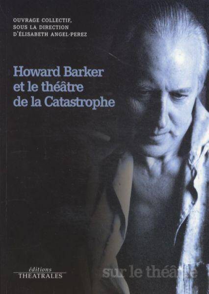 Howard Barker et le théâtre de la Catastrophe