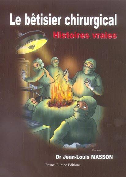 Le Betisier Chirurgical ; Histoires Vraies