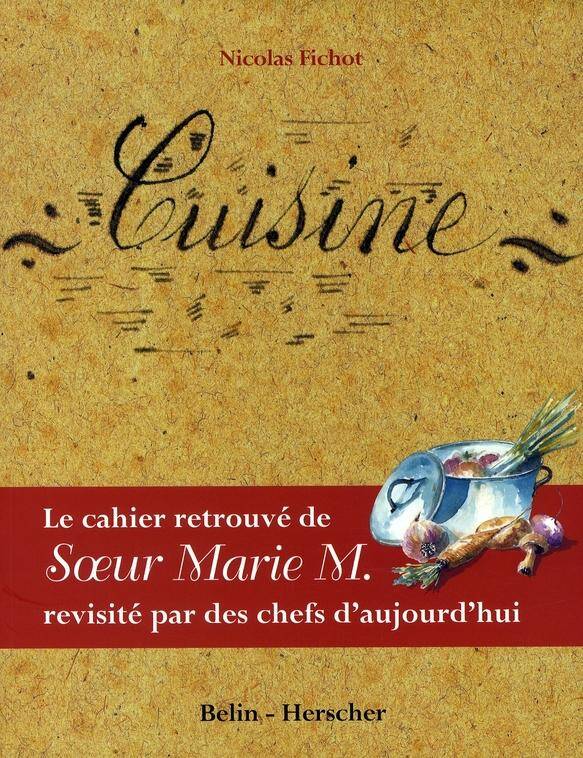 Cuisine : le cahier retrouvé de soeur Marie M. revisité par des chefs