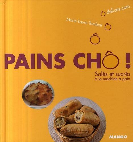 Pains chô ! Salés et sucrés à la machine à pain