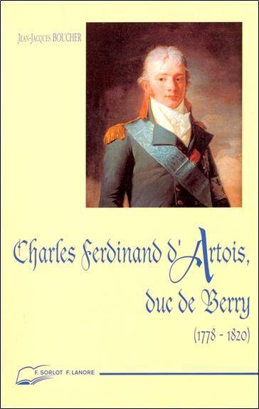 Charles Ferdinand D'Artois, Duc de Berry - 1778-1820
