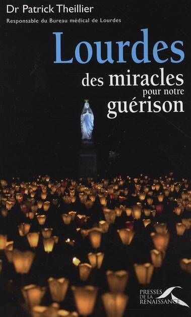 Lourdes: des miracles pour notre guérison