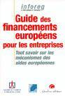 Guide des Financements Europeens Pour le