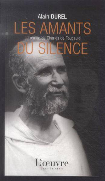 Les amants du silence : le roman de Charles de Foucauld