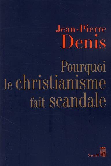 Pourquoi le Christianisme Fait Scandale ?