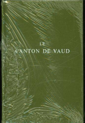 Le canton de Vaud, sa vie et son histoire
