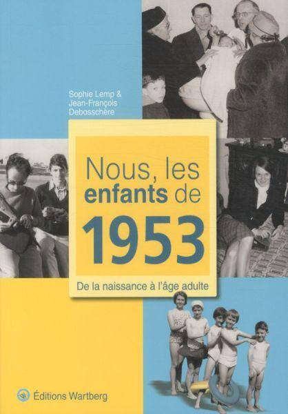 Nous, les enfants de 1953 : de la naissance à l'âge adulte