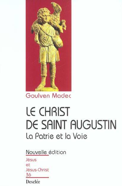 Le Christ de Saint Augustin ; la Patrie et la Voie