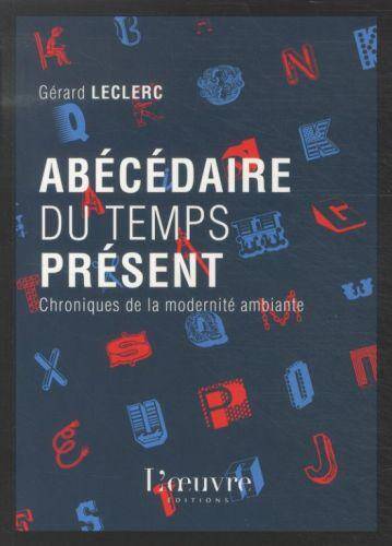 Abécédaire du temps présent : chroniques de la modernité ambiante